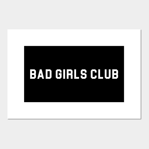 Bad Girls Club Bad Girls Posters And Art Prints Teepublic 